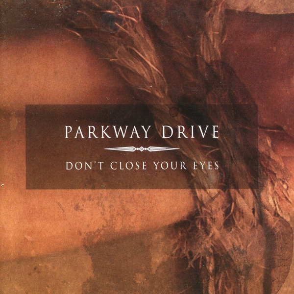 Parkway Drive  Don't Close Your Eyes (2004) Album Info