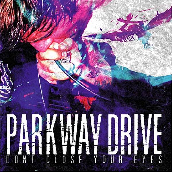 Parkway Drive  Don't Close Your Eyes (2004) Album Info