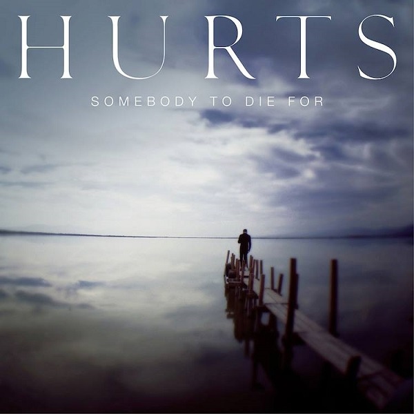 Hurts  Somebody To Die For (2013) Album Info
