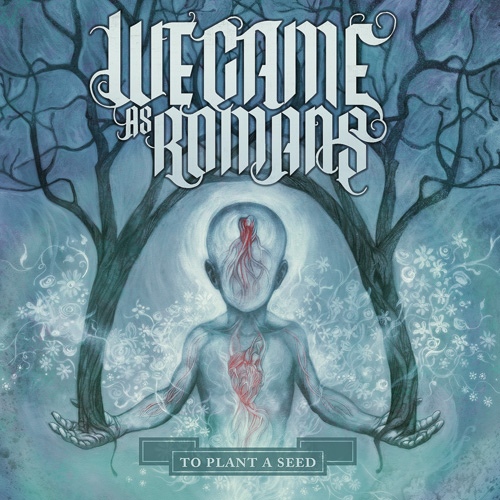 We Came As Romans  To Plant A Seed (2009) Album Info