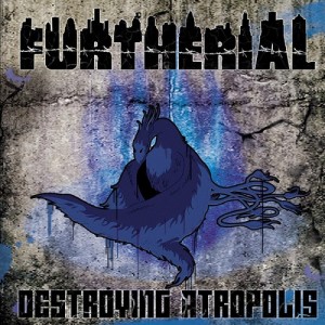 Furtherial - Destroying Atropolis (2014)
