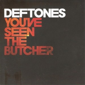 Deftones  You've Seen The Butcher (2010) Album Info