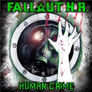 Fallout H.R. - Human Crime (2015) Album Info