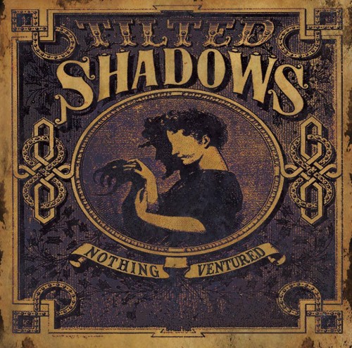 Tilted Shadows - Nothing Ventured (2015) Album Info