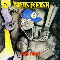 Acid Reign - The Fear (1989) Album Info