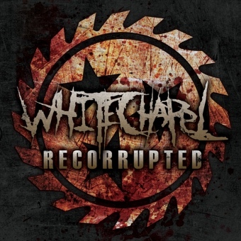 Whitechapel - Recorrupted (2011) Album Info