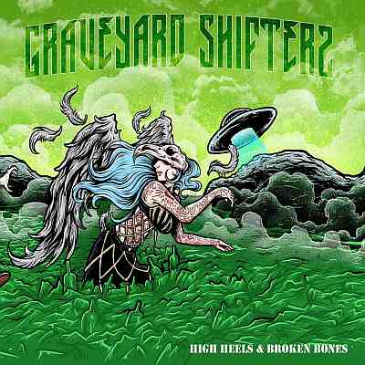 Graveyard Shifters - High Heels and Broken Bones (2015) Album Info