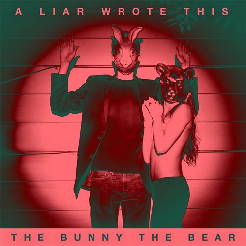 The Bunny The Bear - A Liar Wrote This (2015) Album Info