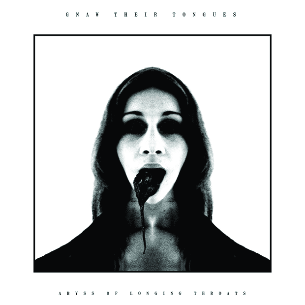 Gnaw Their Tongues - Abyss of Longing Throats (2015)