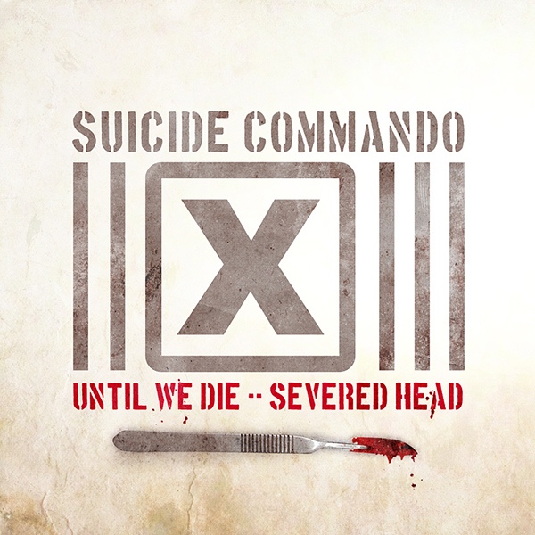 Suicide Commando – Until We Die / Severed Head (2009) Album Info