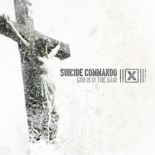Suicide Commando – God Is In The Rain (2010) Album Info