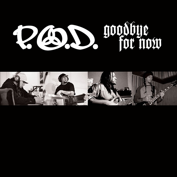 P.O.D.  Goodbye For Now (2006) Album Info