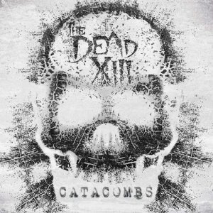 The Dead XIII - Catacombs (2015) Album Info
