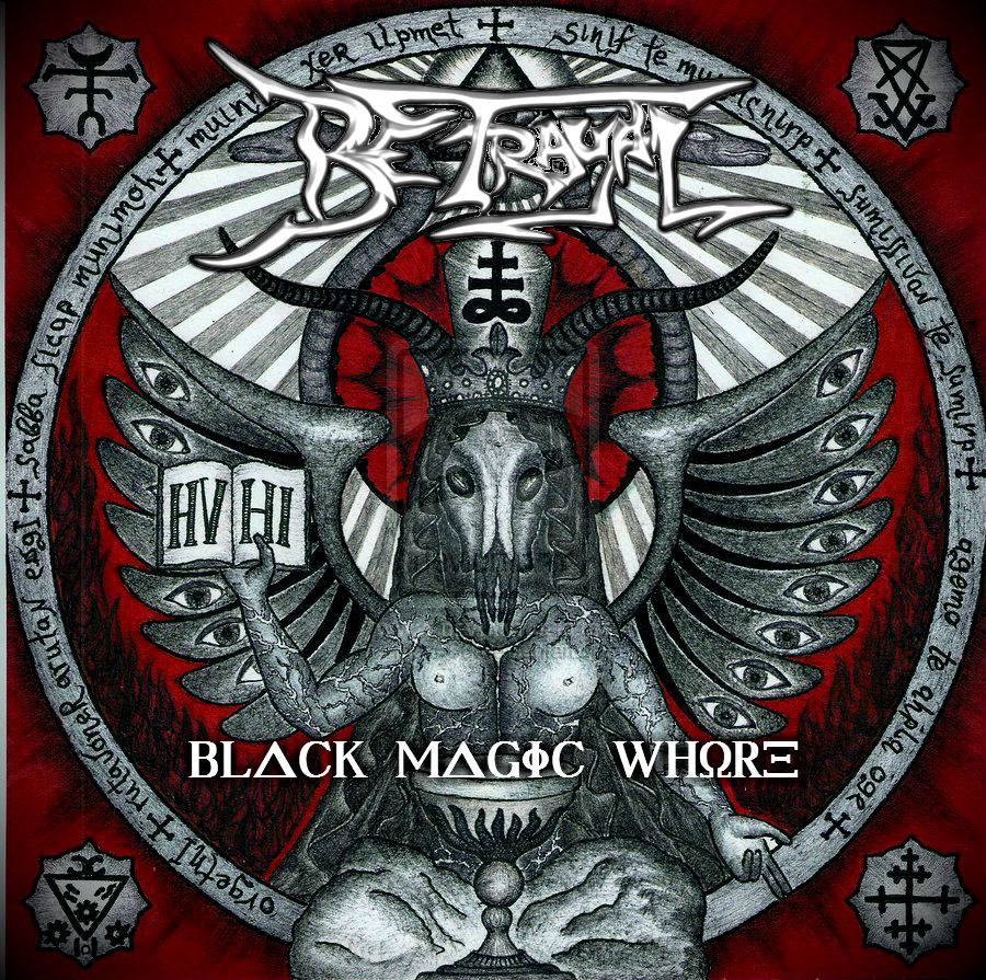 Betrayal - Black Magic Whore (2015) Album Info