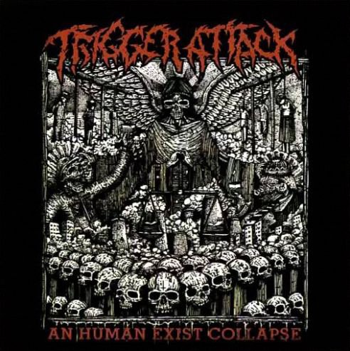 Trigger Attack - An Human Exist Collapse (2015) Album Info