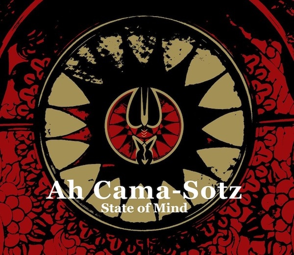 Ah Cama-Sotz  State Of Mind (2015) Album Info