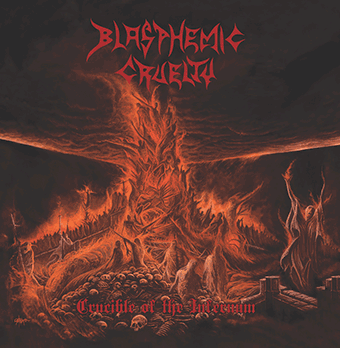 Blasphemic Cruelty - Crucible Of The Infernum (2015)