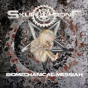 Skullthrone - Biomechanical Messiah (2015)