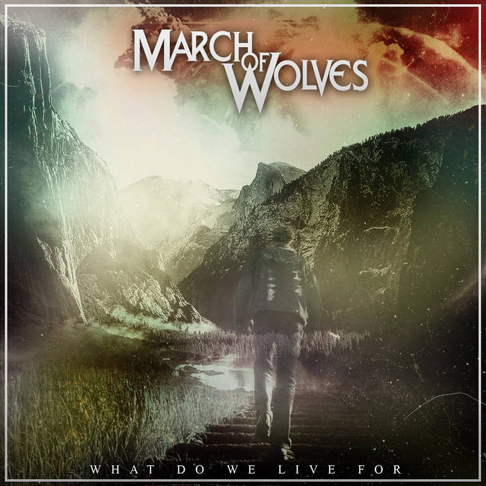 March Of Wolves - What Do We Live For? (2015) Album Info