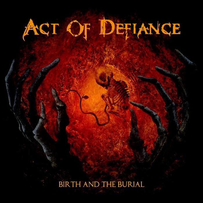 Act Of Defiance - Birth And The Burial (2015) Album Info