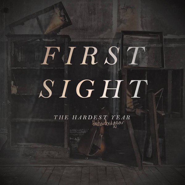First Sight - The Hardest Year (2015) Album Info