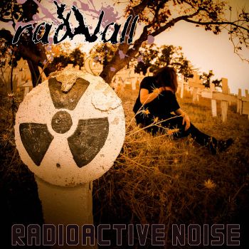 Radwall - Radioactive Noise (2015) Album Info