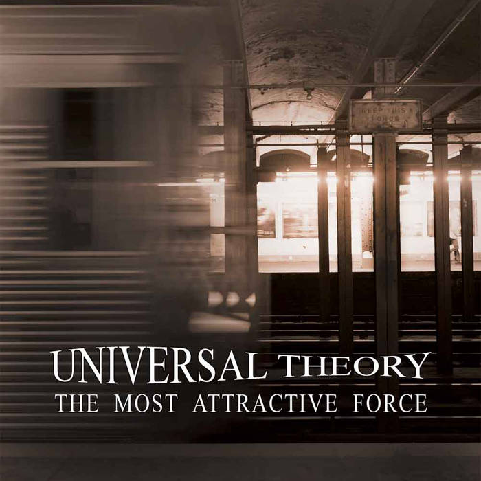 Universal Theory - The Most Attractive Force (2015) Album Info