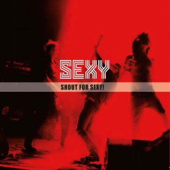 Sexy - Shout For Sexy! (2015) Album Info