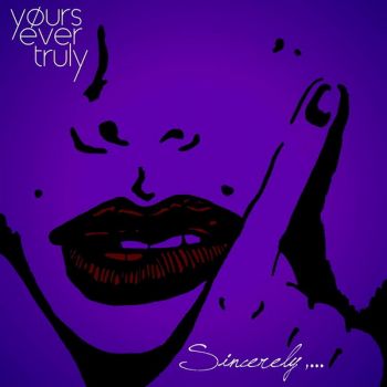 Yours Ever Truly - Sincerely,... (2015) Album Info