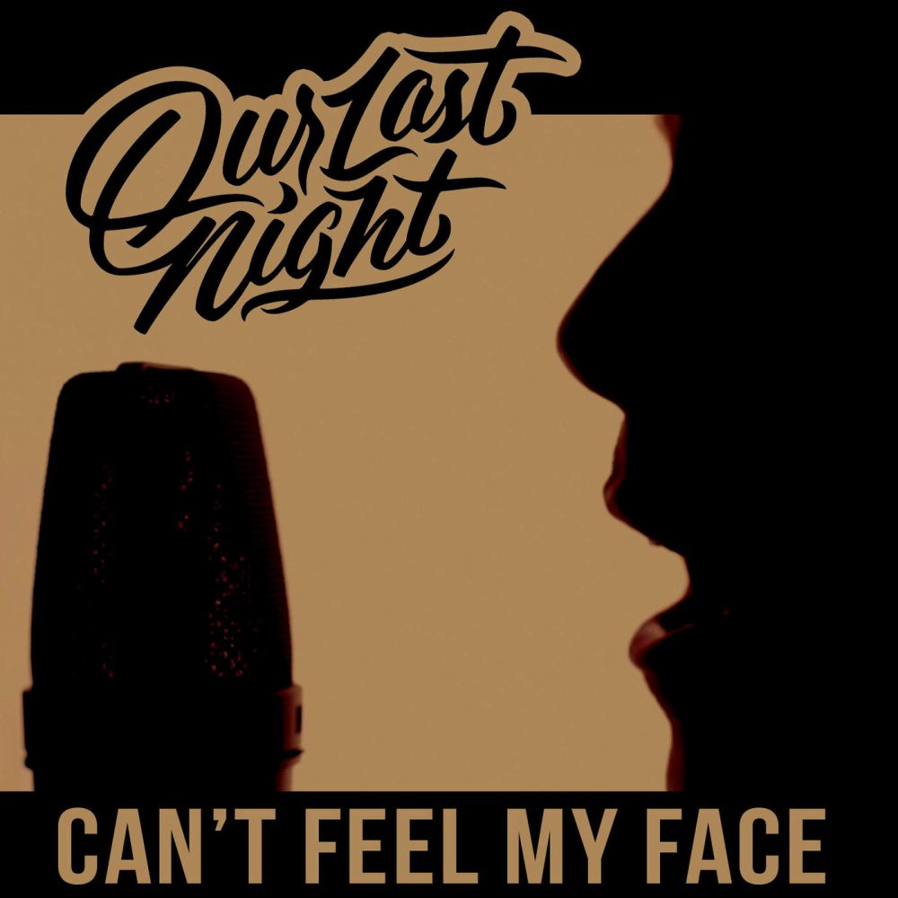 Our Last Night - Can't Feel My Face (2015) Album Info