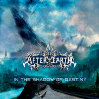 After Earth - In the Shadow of Destiny (2015) Album Info