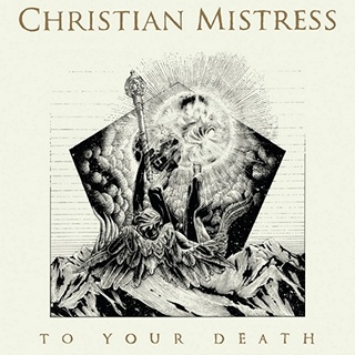 Christian Mistress - To Your Death (2015) Album Info