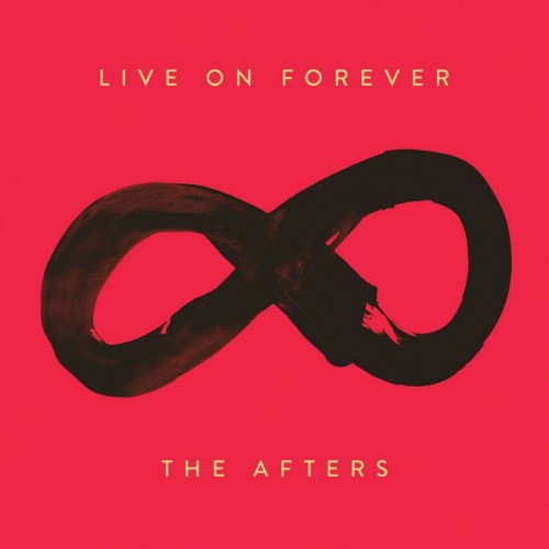 The Afters - Live On Forever (2015) Album Info