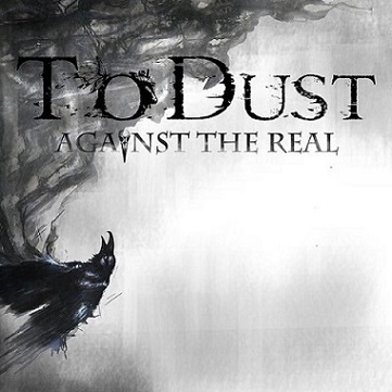 To Dust - Against The Real (2015) Album Info
