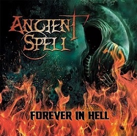 Ancient Spell - Forever in Hell (2015) Album Info