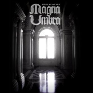 Magna Umbra - Someone At Your Door (2015) Album Info