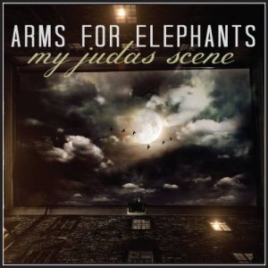 Arms for Elephants - My Judas Scene (2015) Album Info