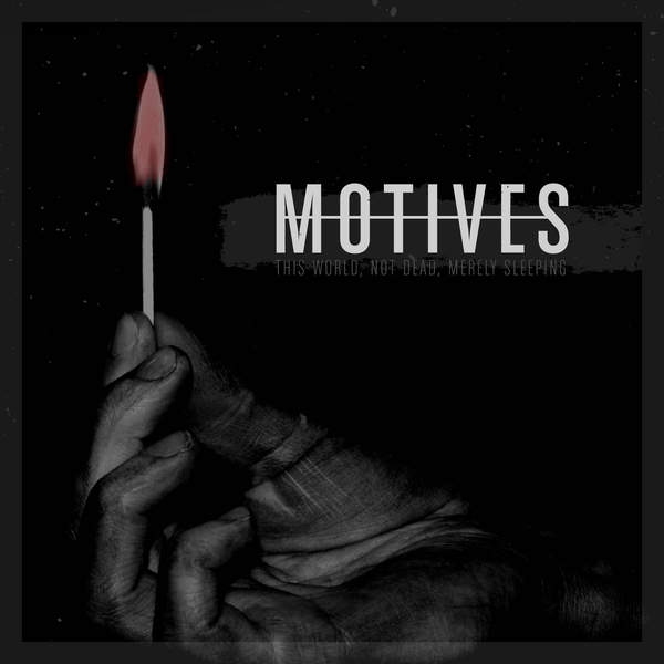 Motives - This World, Not Dead, Merely Sleeping (2015) Album Info