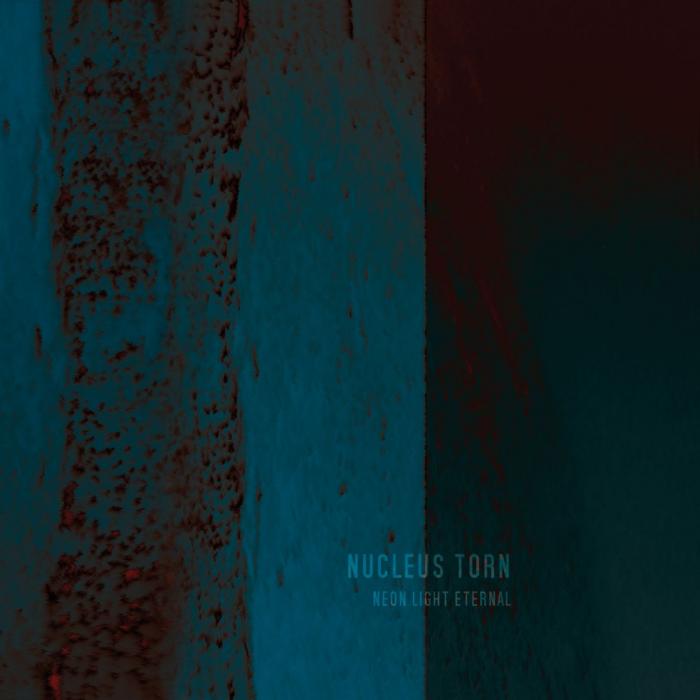 Nucleus Torn - Neon Light Eternal (2015) Album Info