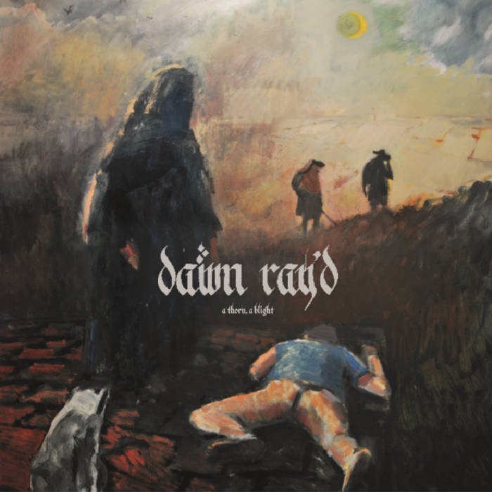 Dawn Rayd - A Thorn, A Blight (2015) Album Info
