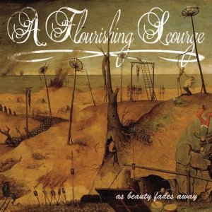 A Flourishing Scourge - As Beauty Fades Away (2015) Album Info