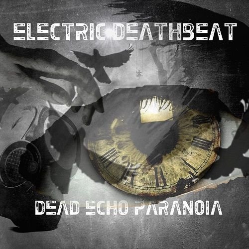 Electric Deathbeat - Dead Echo Paranoia (2015) Album Info