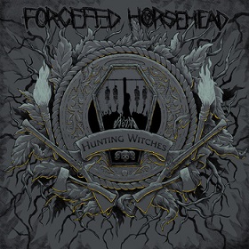 Forcefed Horsehead - Hunting Witches (2015) Album Info