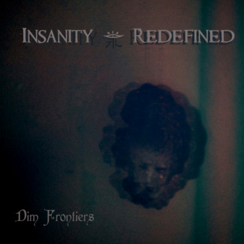 Insanity Redefined - Dim Frontiers (2015) Album Info