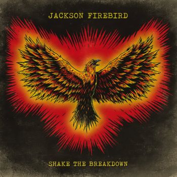 Jackson Firebird - Shake The Breakdown (2015) Album Info
