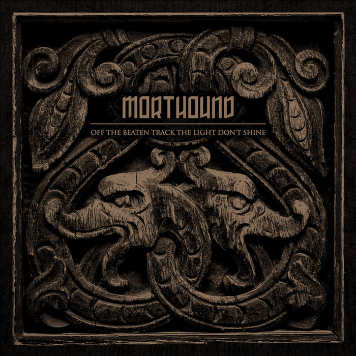 Morthound - Off The Beaten Track The Light Don't Shine (2015)