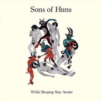 Sons Of Huns - While Sleeping Stay Awake (2015) Album Info