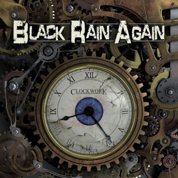 Black Rain Again - Clockwork (2015) Album Info