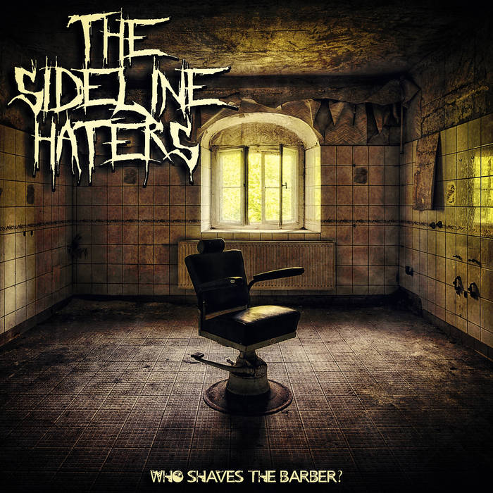 The Sideline Haters - Who Shaves The Barber? (2015) Album Info