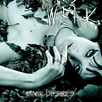 Weak - Dark Desires (2015) Album Info
